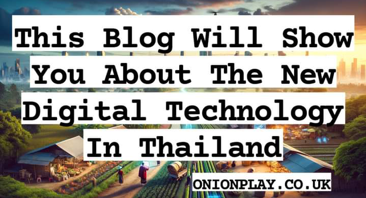 This Blog Will Show You About The New Digital Technology In Thailand