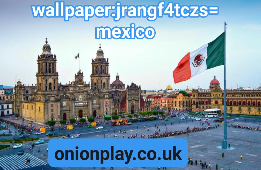 ⁠wallpaper:jrangf4tczs= mexico