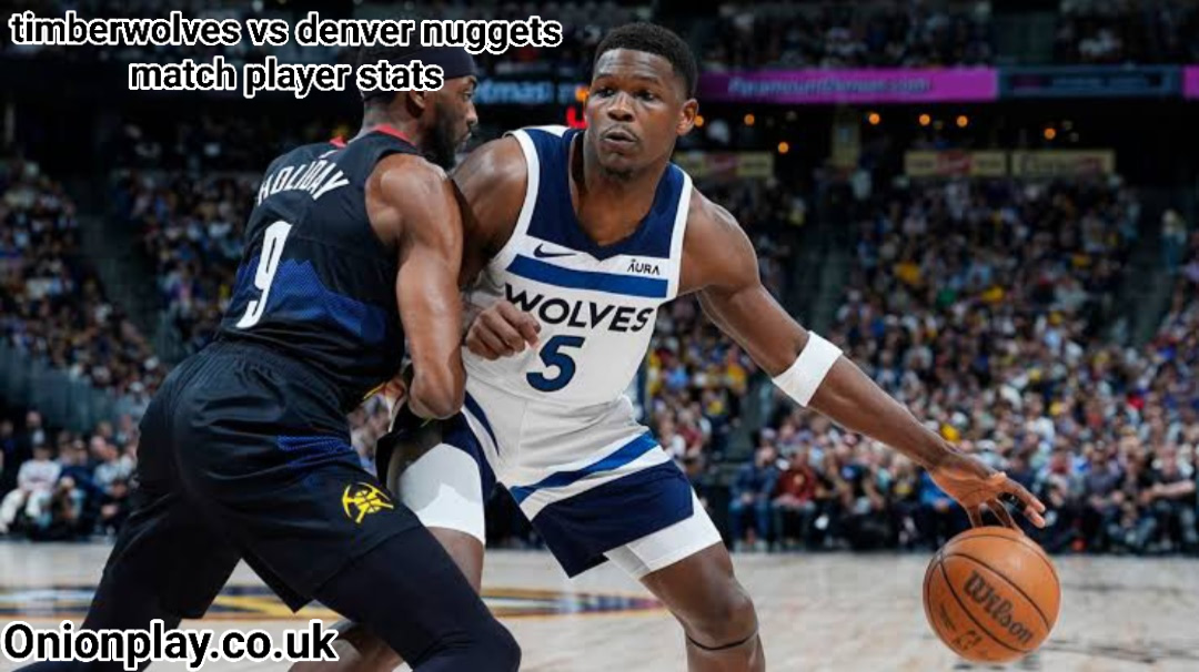 timberwolves vs denver nuggets match player stats