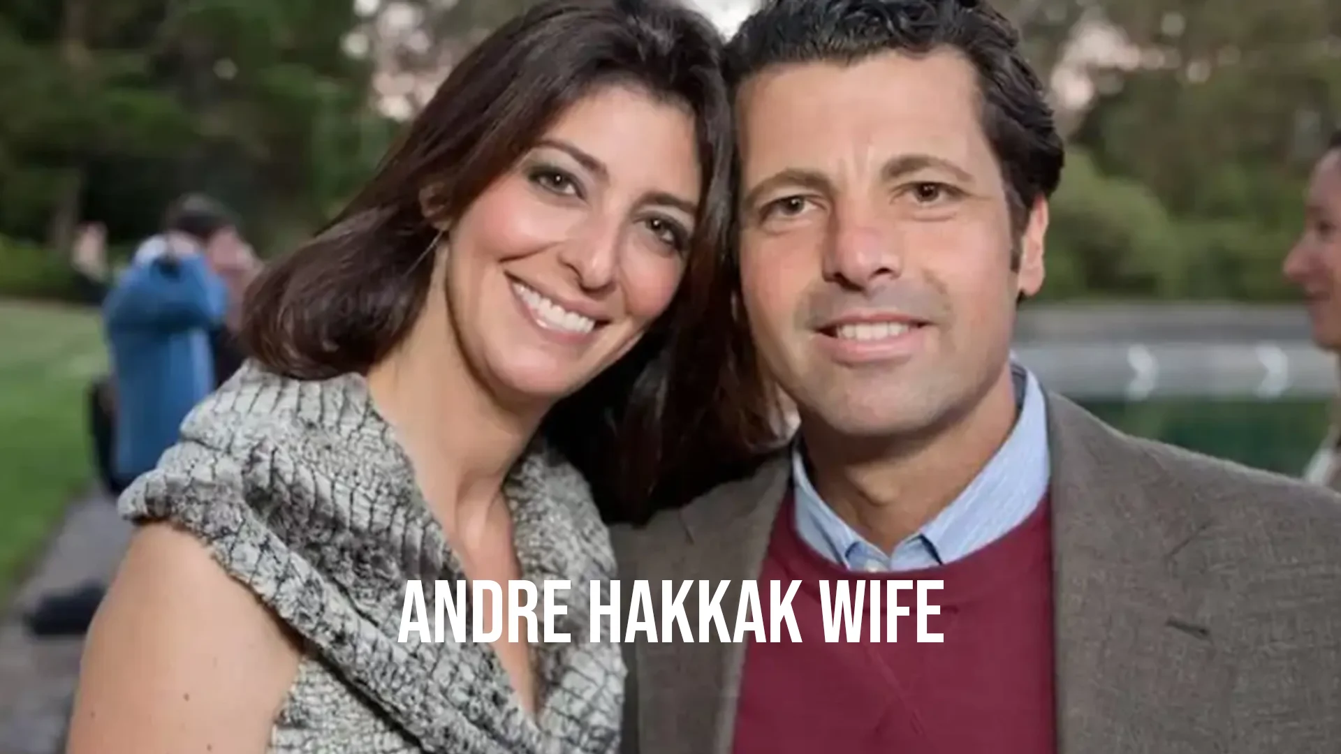 andre hakkak wife