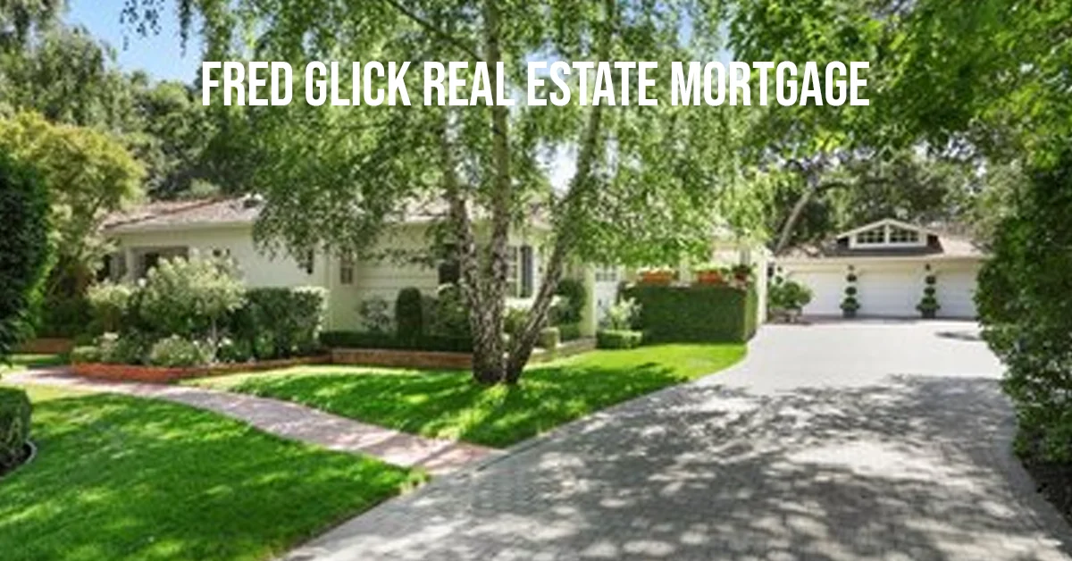 fred glick real estate mortgage