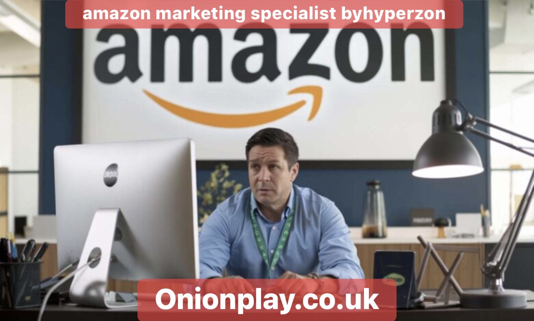 amazon marketing specialist byhyperzon