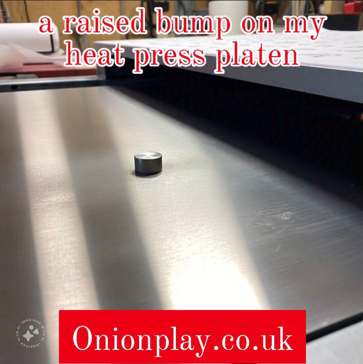 a raised bump on my heat press platen