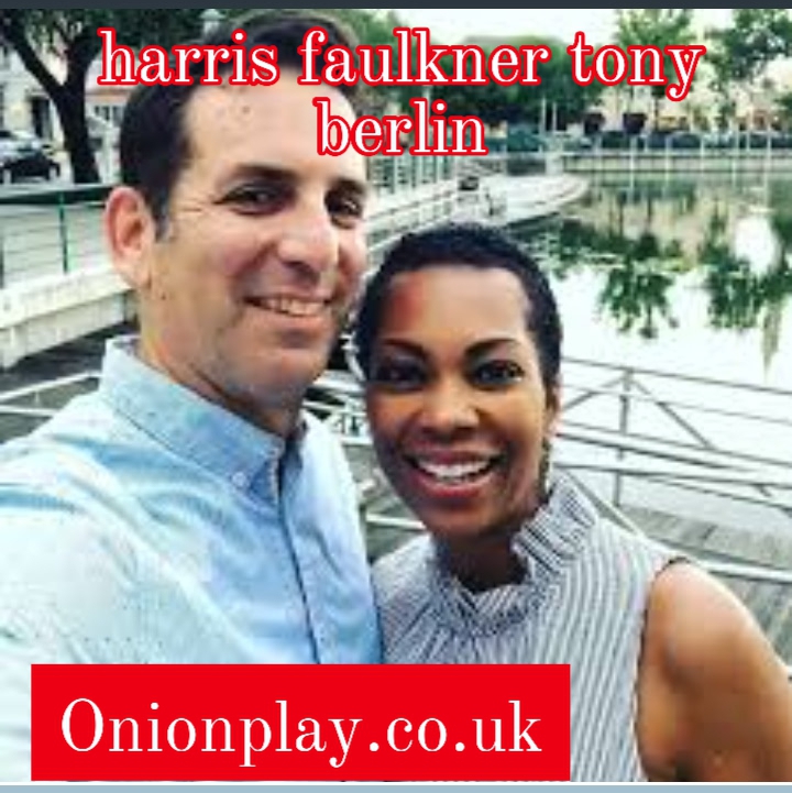 harris faulkner tony berlin