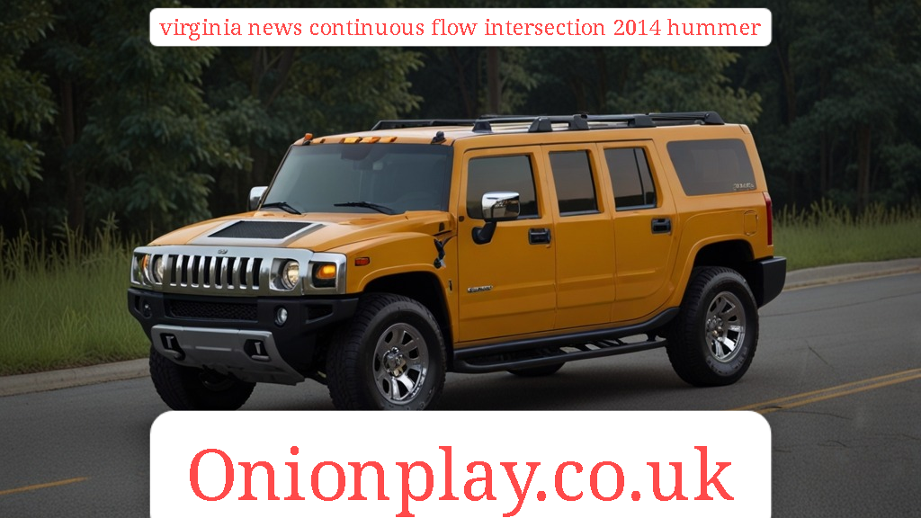 virginia news continuous flow intersection 2014 hummer