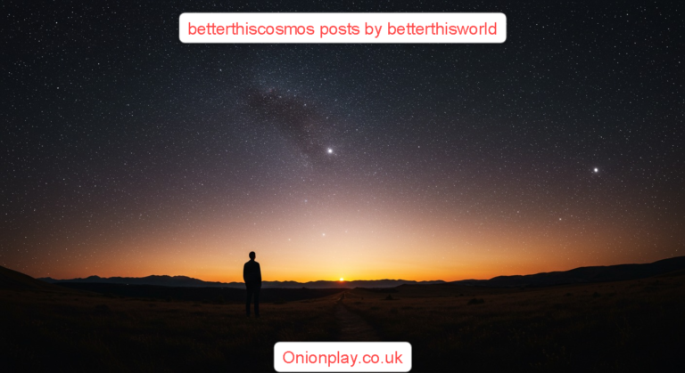 betterthiscosmos-posts-by-betterthisworld