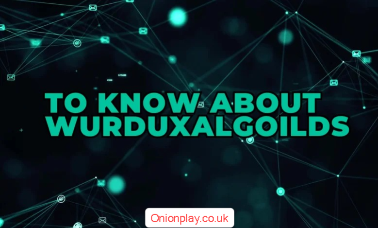 to know about wurduxalgoilds